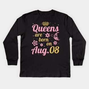 Queens Are Born On August 08 Happy Birthday To Me You Nana Mommy Sister Wife Daughter Kids Long Sleeve T-Shirt